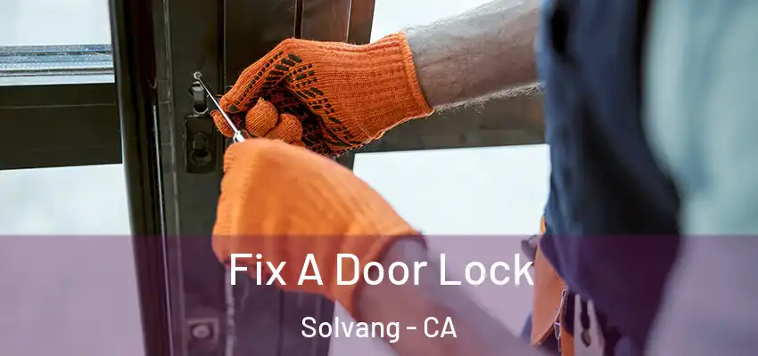  Fix A Door Lock Solvang - CA