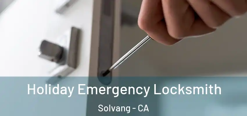  Holiday Emergency Locksmith Solvang - CA